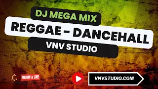 #VNVLive: Reggae DanceHall Hits Mega Mix - Rihanna, Chaka Demus, Farruko, DJ Snake, Ozuna, Notch