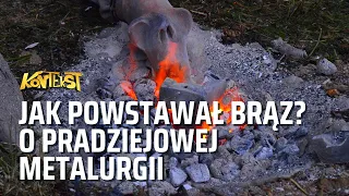 Dziewczyny lubią brąz? O pradziejowej metalurgii - Kamil Nowak, Albin Sokół | KONTEKST 38