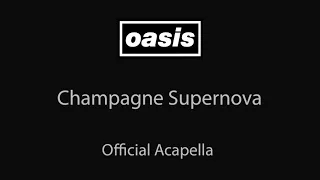 Oasis - Champagne Supernova (Official Acapella Vocals Only) 1080p