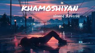 khamoshiyan - sad feeling (lyrics) slowed & Reverbs