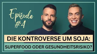 Soja: Superfood oder Gesundheitsrisiko? • 4. Folge