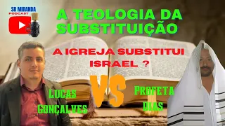 A Teologia da Substituição - A igreja substituiu Israel?