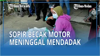 Sopir Becak Motor Meninggal Mendadak di Depan Pintu Masuk Terminal Pajak Sambu