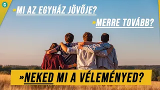 Mi az egyház jövője? & Merre tovább? | Mi a véleményed? #7 - 11.29.