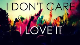 I Don't Care I love It Full Song