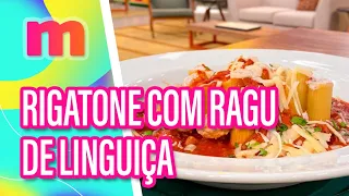 Receita de RIGATONE com RAGU de LINGUIÇA - Mulheres (16/05/2024)