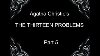 The thirteen problems PART 5 OF 6 (Miss Marple) - Agatha Christie