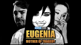 Eugenia  - Mother of Tragedy - Part 2