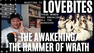THESE WOMEN KICK A$$ !! WOOO - REACTING TO LOVEBITES - THE AWAKENING/ THE HAMMER OF WRATH [REACTION]