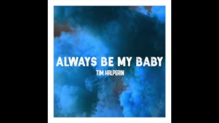 Tim Halperin - Always Be My Baby (Official Audio)