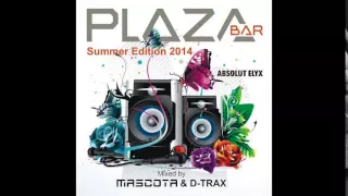 PLAZA Bar Summer Edition 2014 mixed by Mascota & D-Trax