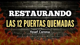 RESTAURANDO LAS 12 PUERTAS QUEMADAS: Yosef Corona