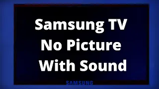 Your Samsung TV Has Black Screen With Sound? Fix It Now!
