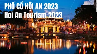 Phố Cổ Hội An 2023 | Hoi An Ancient Town Tour 2023