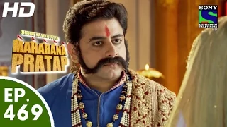 Bharat Ka Veer Putra Maharana Pratap - महाराणा प्रताप - Episode 469 - 13th August, 2015