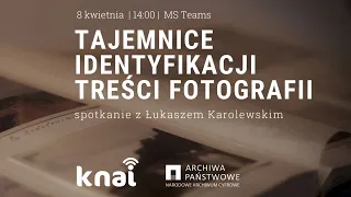 Tajemnice identyfikacji treści fotografii - KNAI UMCS & Narodowe Archiwum Cyfrowe