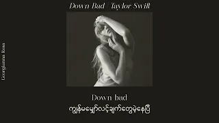 Taylor Swift - "Down Bad" | Myanmar Sub + Lyrics |