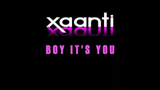 Xaanti - Boy It's You