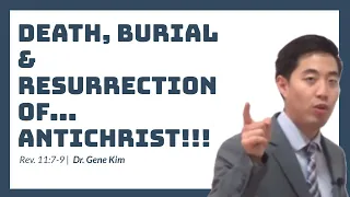 Death, Burial & Resurrection of...ANTICHRIST!!! (Rev. 11:7-9) | Dr. Gene Kim