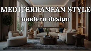 Modern Interior Design in Mediterranean Style: Timeless Elegance for Your Home