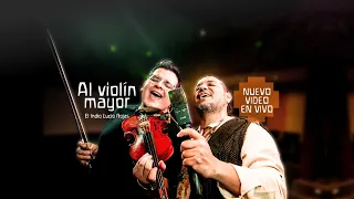 El Indio Lucio Rojas - Al violín mayor | En vivo