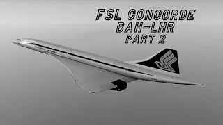 Flying the Fastest Commercial Jet ever! || FSL Concorde || P3Dv5 || Part 2