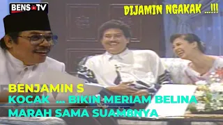 KOCAK ... BENJAMIN S  BIKIN  MERIAM BELINA MARAH SAMA SUAMINYA ....!!!