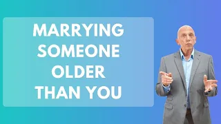 Marrying Someone Older Than You | Paul Friedman