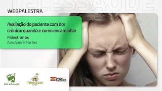 Webpalestra - Avaliação do paciente com dor crônica: quando e como encaminhar