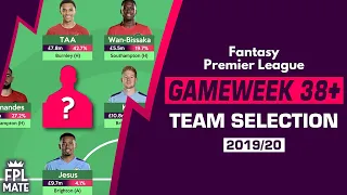 FPL GAMEWEEK 38+ TEAM SELECTION & TRANSFERS | TOP 1% FINISH! | Fantasy Premier League Tips 2019/20