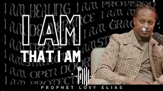 EVERYTHING YOU NEED IS IN I AM - Prophet Lovy Elias Daily