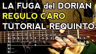 La Fuga del Dorian - Regulo Caro - Tutorial - REQUINTO - Como tocar en Guitarra