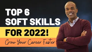 Top 6 Soft Skills 2022 | Excel in Your Career Faster