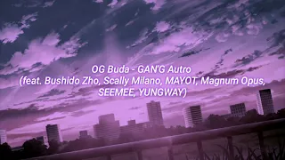 OG Buda - GAN'G Autro (feat. Bushido Zho, Scally Milano, MAYOT, Magnum Opus, SEEMEE, YUNGWAY)