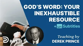 God's Word Your Inexhaustible Resource - Part 2 | Derek Prince