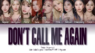 Twice (트와이스) - Don't Call Me Again | Han/Rom/PT-BR | Color Coded Lyrics