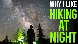 Why I Like Hiking At Night