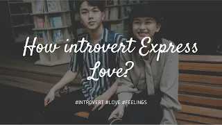 How introverts express love?
