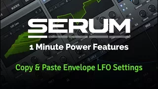 Serum - Copy & Paste Envelope LFO Settings