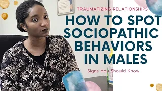 How To Spot Traumatizing Sociopathic Behavior In Males | Psychotherapy Crash Course