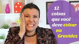 12 COISAS QUE VOCÊ DEVE EVITAR NA GRAVIDEZ