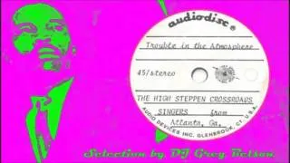 Gospel Funk 45 - The High Steppen Crossroads Singers from Atlanta, GA. - 'Trouble in the atmosphere'