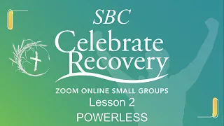 Celebrate Recovery Lesson 2 (Powerless)