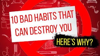 10 Bad Habits that Can Destroy You | BAD HABITS THAT CAN KILL