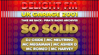 So Solid: DJ Oxide & MCs Megaman + Asher D + Neutrino + Romeo + Harvey | UK Garage 2001 | Delight FM