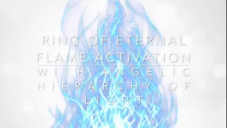 Ring of Eternal Flame Activation with Angelic Hierarchy of Light