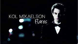 ▶️ Kol Mikaelson ● Flares