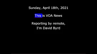 VOA News for Sunday, April 18th, 2021