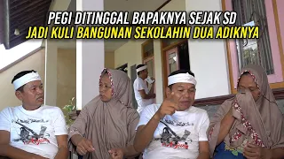 PEGI DITINGGAL BAPAKNYA SEJAK SD | JADI KULI BANGUNAN SEKOLAHIN DUA ADIKNYA