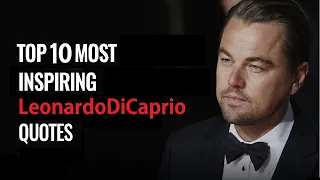 Top 10 most inspiring Quotes of Leonardo DiCaprio.